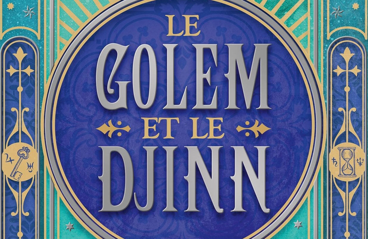 Le Golem et le Djinn, un conte fantastique d'Helene Wecker