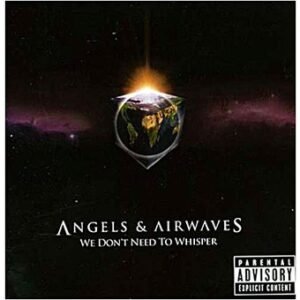 tom delonge - Angels and Airwaves - We Don't Need To Whisper (2006) we don t need to whisper