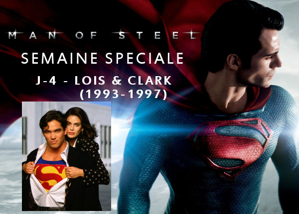 Superman - Semaine Man Of Steel : J-4 – Lois et Clark (1993-1997) semaineMOS4