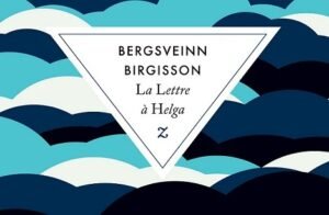 rentrée littéraire 2013 - La Lettre à Helga – Bergsveinn Birgisson lettre helga couv