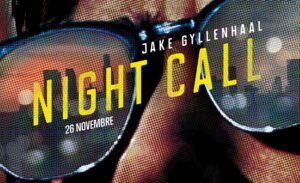 jake gyllenhaal - Night Call : Régal TV night call