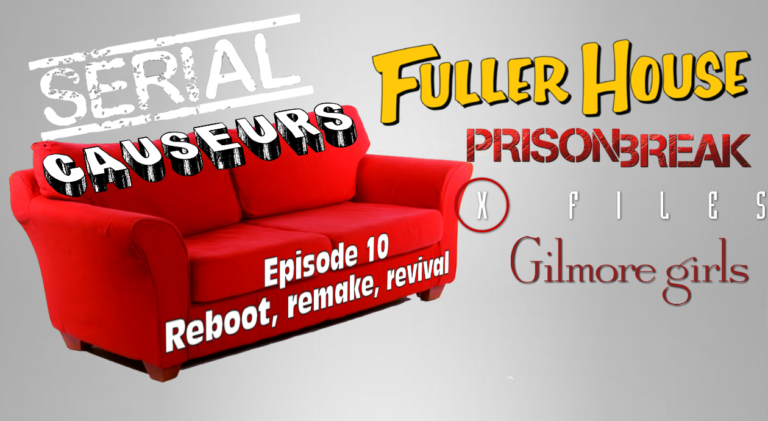 Serial Causeurs parle des reboots, remakes et revivals