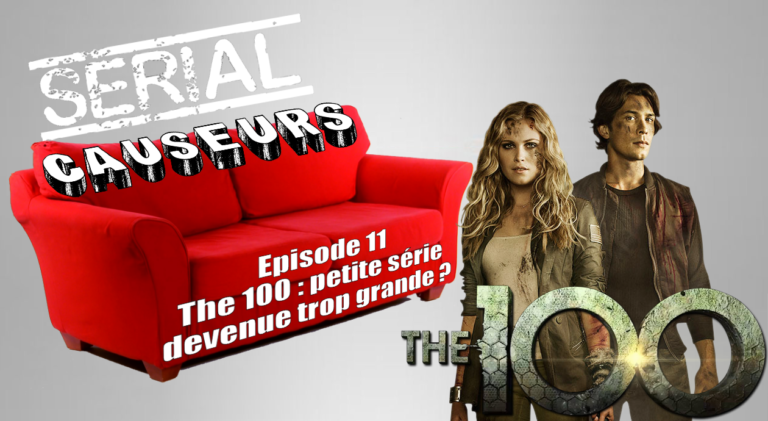 Serial Causeurs revient sur The 100, entre la saison 3 et la polémique