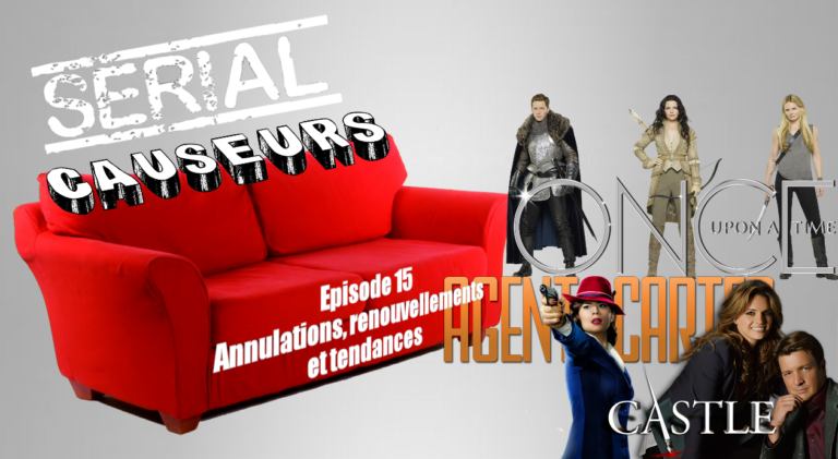 Serial Causeurs : le point sur les renouvellements et annulations surprises (Agent Carter, Once Upon A Time, Castle…)
