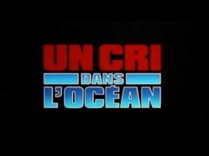 videoclub - Un Cri dans l'Océan: qu'il est bon de replonger dans ces eaux cri dans ocean