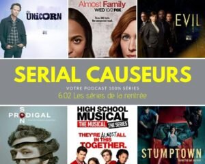 serial causeurs - Les Nouvelles Séries de la rentrée recommandées par Serial Causeurs 6x02