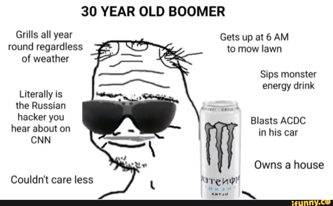 Satan was a babyboomer. Бумер Мем. Boomer Monster Energy. 30 Old Boomer. Мемы про Энергетик монстр.